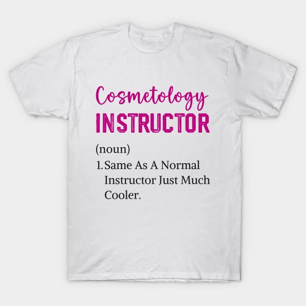 cosmetologist graduation licensed cosmetology instructor T-Shirt by Printopedy